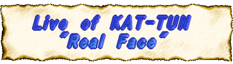 Live@of@KAT-TUN @@"Real@Face" 